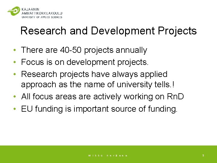 Research and Development Projects • There are 40 -50 projects annually • Focus is