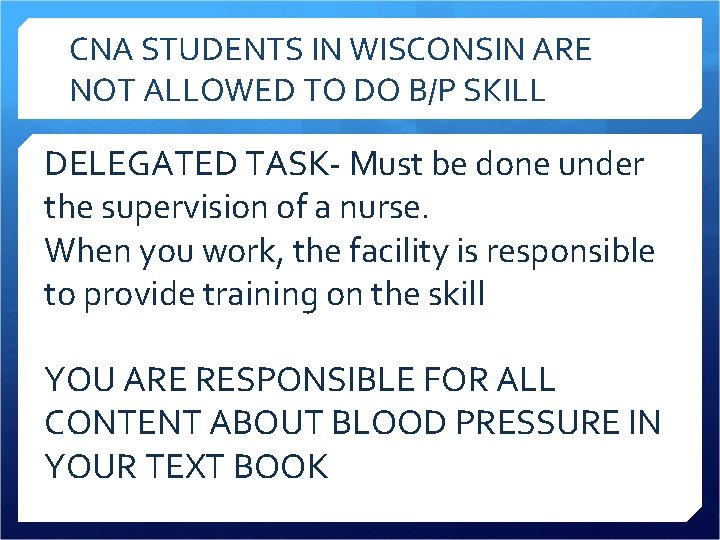 CNA STUDENTS IN WISCONSIN ARE NOT ALLOWED TO DO B/P SKILL DELEGATED TASK- Must