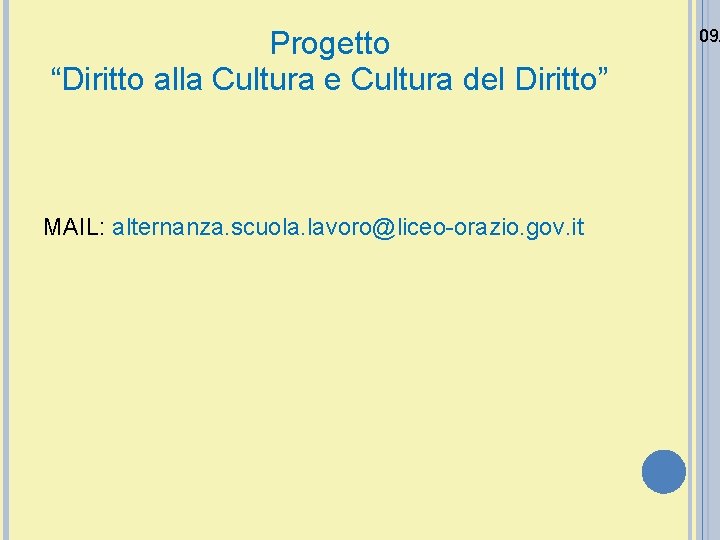 Progetto “Diritto alla Cultura e Cultura del Diritto” MAIL: alternanza. scuola. lavoro@liceo-orazio. gov. it