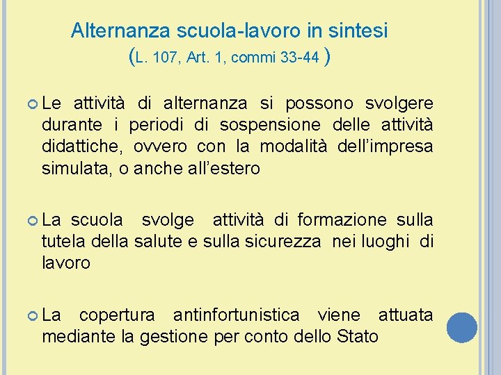 Alternanza scuola-lavoro in sintesi (L. 107, Art. 1, commi 33 -44 ) Le attività