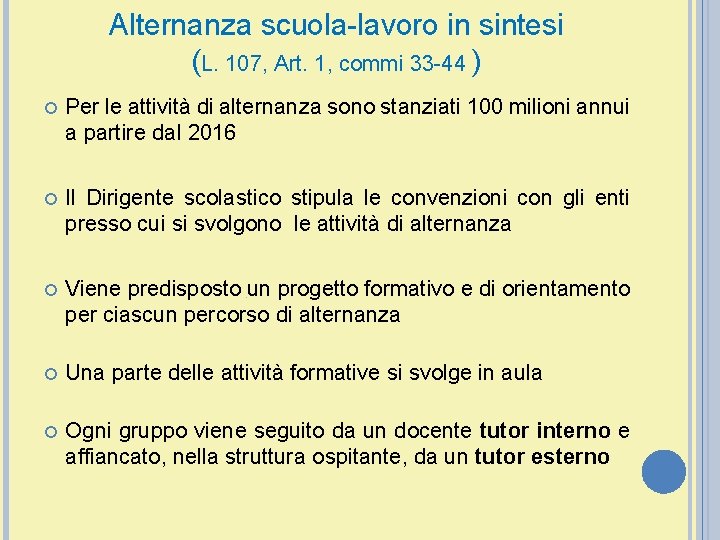 Alternanza scuola-lavoro in sintesi (L. 107, Art. 1, commi 33 -44 ) Per le