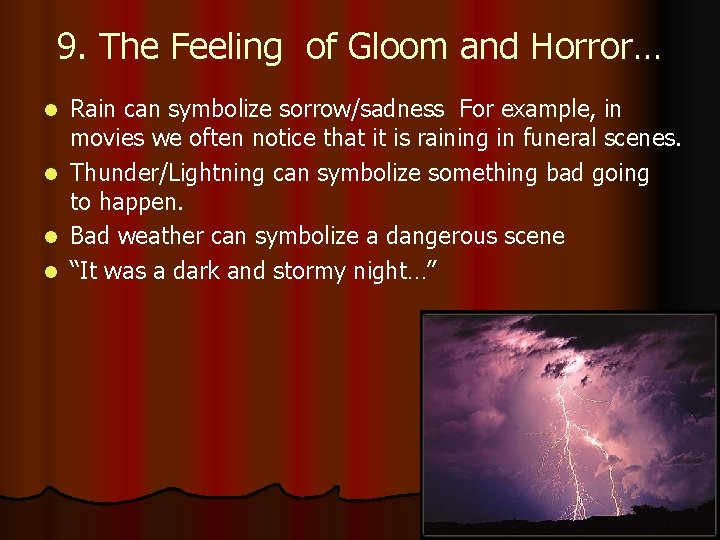 9. The Feeling of Gloom and Horror… Rain can symbolize sorrow/sadness For example, in