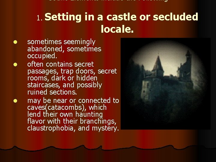 Gothic Elements include the Following 1. Setting l l l in a castle or