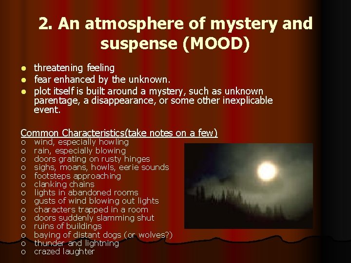 2. An atmosphere of mystery and suspense (MOOD) l l l threatening feeling fear