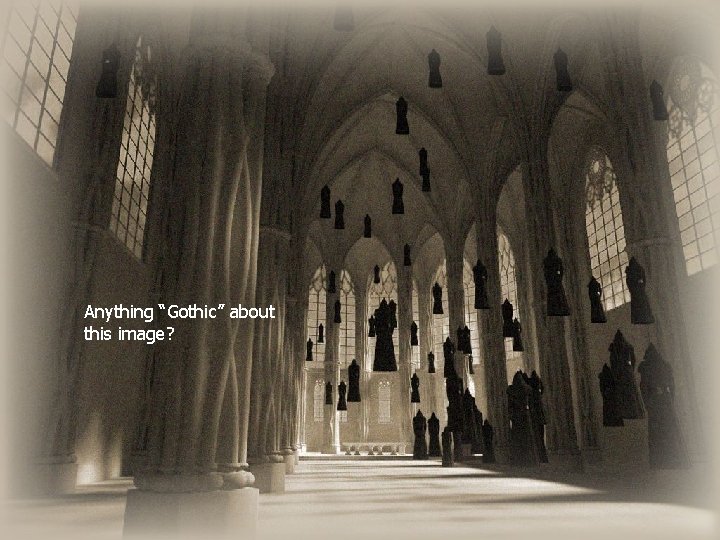 Anything “Gothic” about this image? 