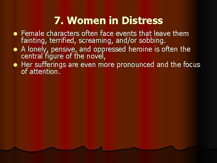 7. Women in Distress Female characters often face events that leave them fainting, terrified,