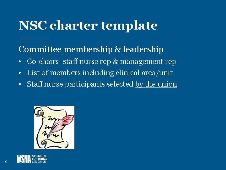 NSC charter template Committee membership & leadership • Co-chairs: staff nurse rep & management