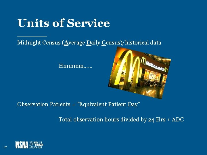 Units of Service Midnight Census (Average Daily Census)/historical data Hmmmm…… Observation Patients = “Equivalent