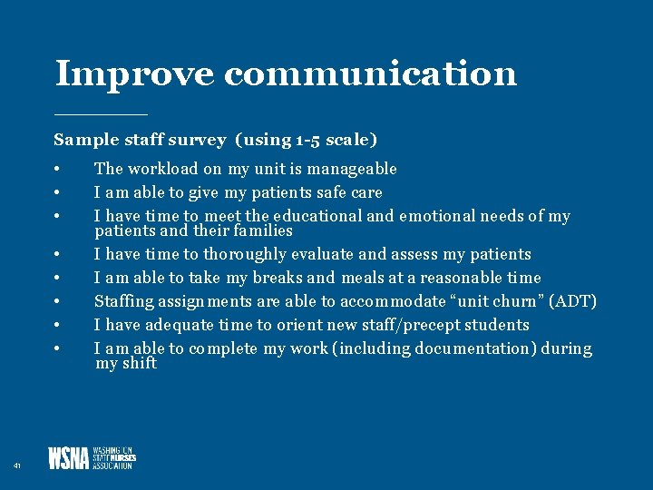 Improve communication Sample staff survey (using 1 -5 scale) • • 41 The workload