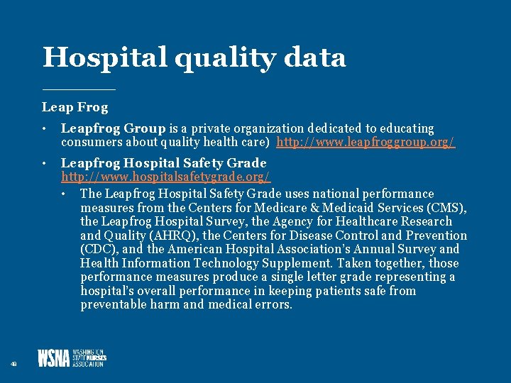 Hospital quality data Leap Frog 48 • Leapfrog Group is a private organization dedicated