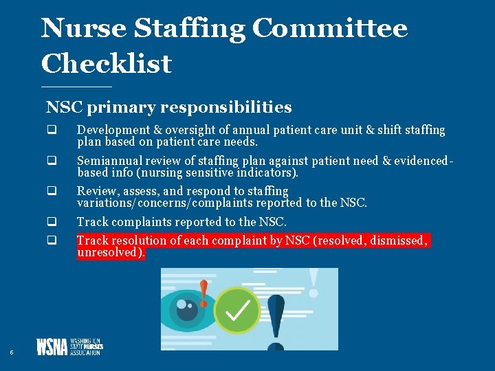 Nurse Staffing Committee Checklist NSC primary responsibilities 5 q Development & oversight of annual