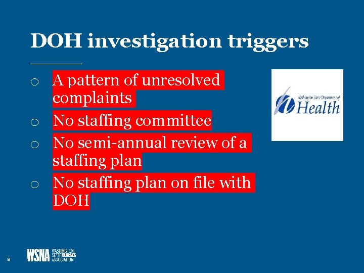 DOH investigation triggers o A pattern of unresolved complaints o No staffing committee o