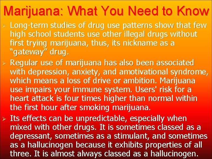 Marijuana: What You Need to Know Ø Ø Ø Long-term studies of drug use