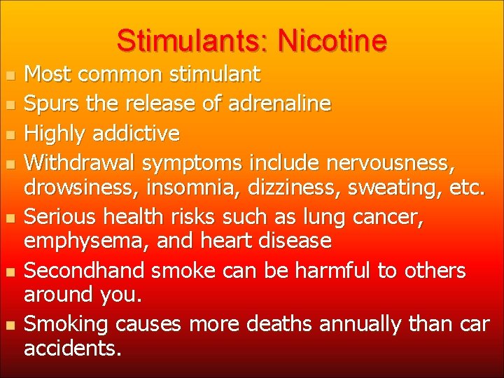 Stimulants: Nicotine n n n n Most common stimulant Spurs the release of adrenaline