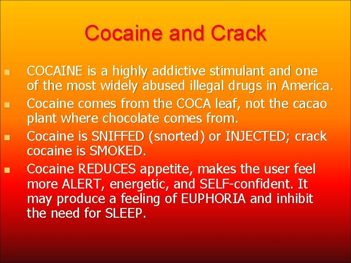 Cocaine and Crack n n COCAINE is a highly addictive stimulant and one of