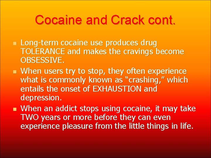 Cocaine and Crack cont. n n n Long-term cocaine use produces drug TOLERANCE and