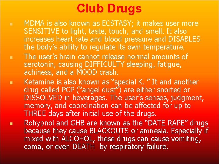 Club Drugs n n MDMA is also known as ECSTASY; it makes user more
