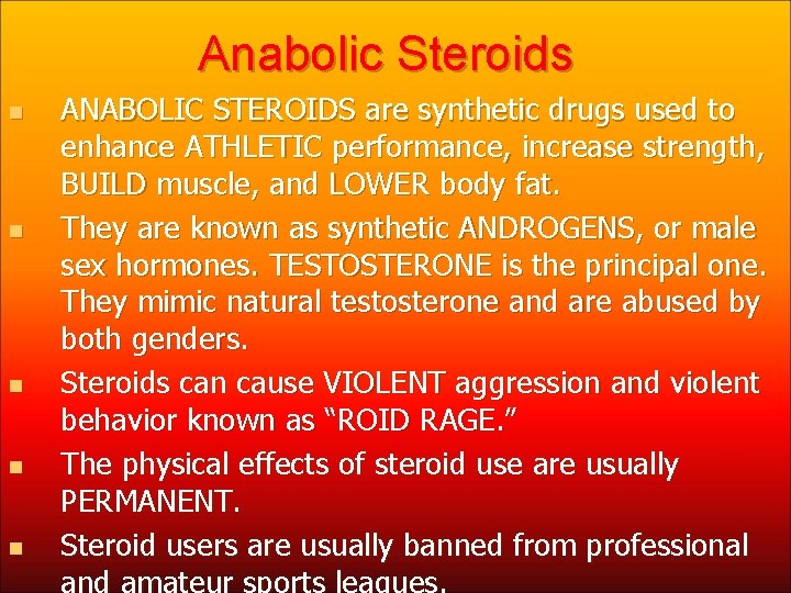 Anabolic Steroids n n n ANABOLIC STEROIDS are synthetic drugs used to enhance ATHLETIC