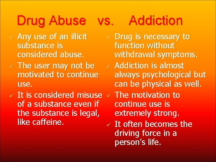 Drug Abuse vs. ü ü ü Any use of an illicit substance is considered