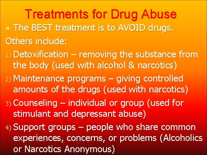 Treatments for Drug Abuse The BEST treatment is to AVOID drugs. Others include: 1)