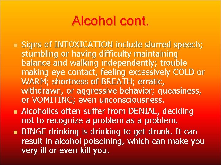 Alcohol cont. n n n Signs of INTOXICATION include slurred speech; stumbling or having