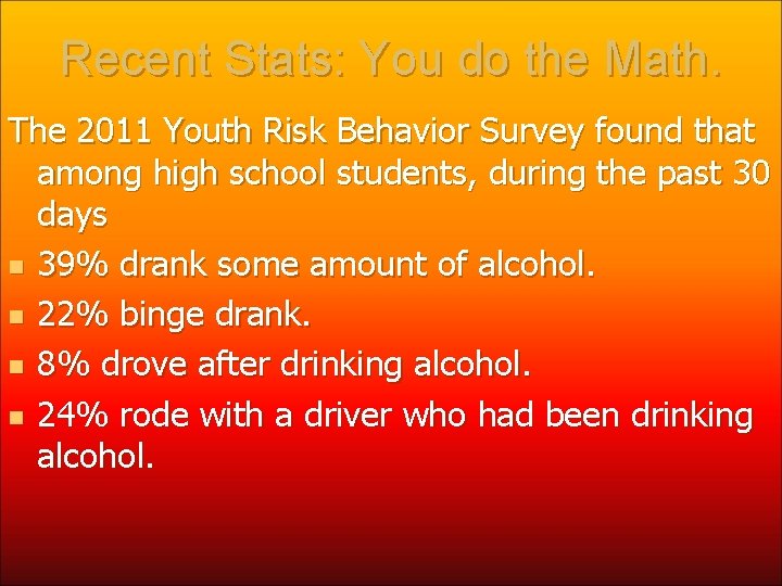 Recent Stats: You do the Math. The 2011 Youth Risk Behavior Survey found that