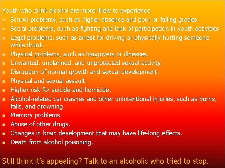 Youth who drink alcohol are more likely to experience n School problems, such as