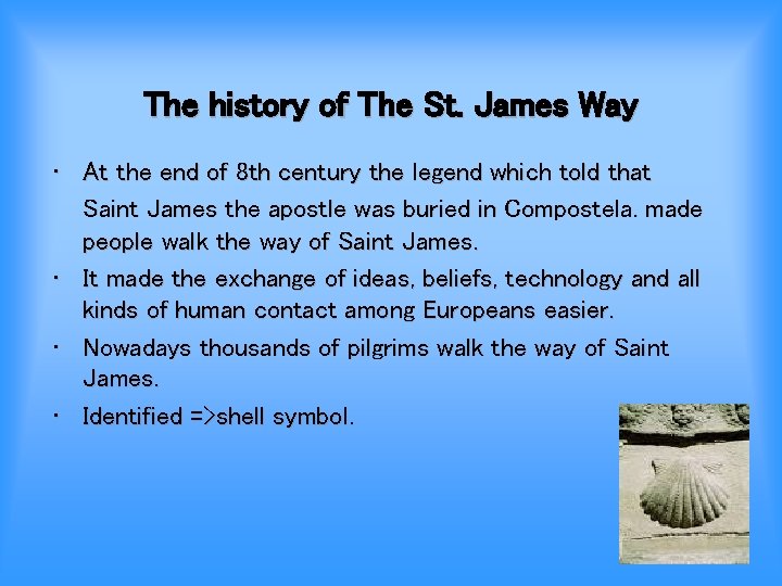The history of The St. James Way • At the end of 8 th