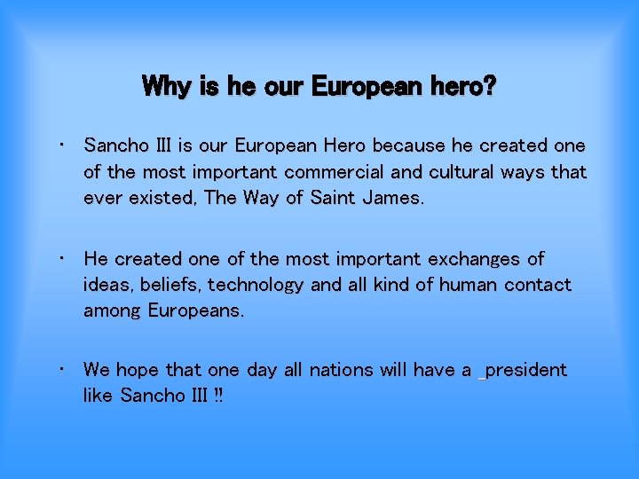 Why is he our European hero? • Sancho III is our European Hero because