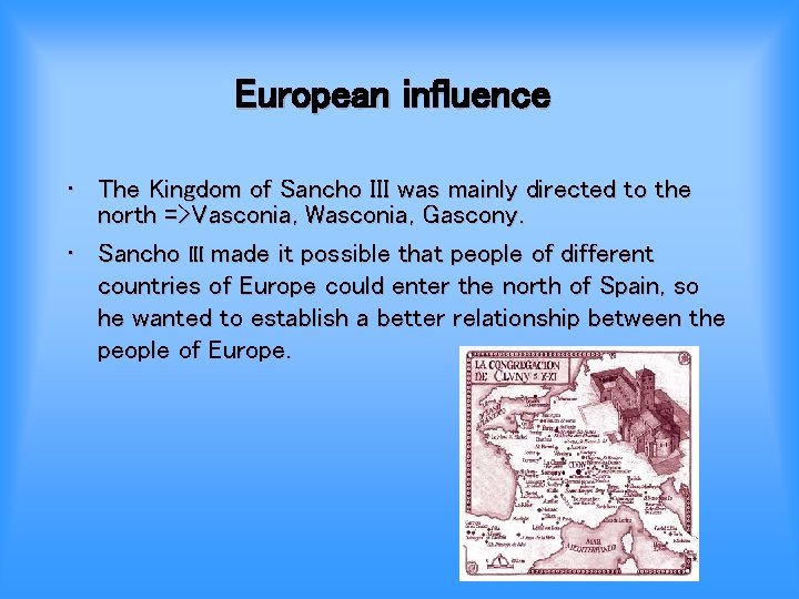 European influence • The Kingdom of Sancho III was mainly directed to the north