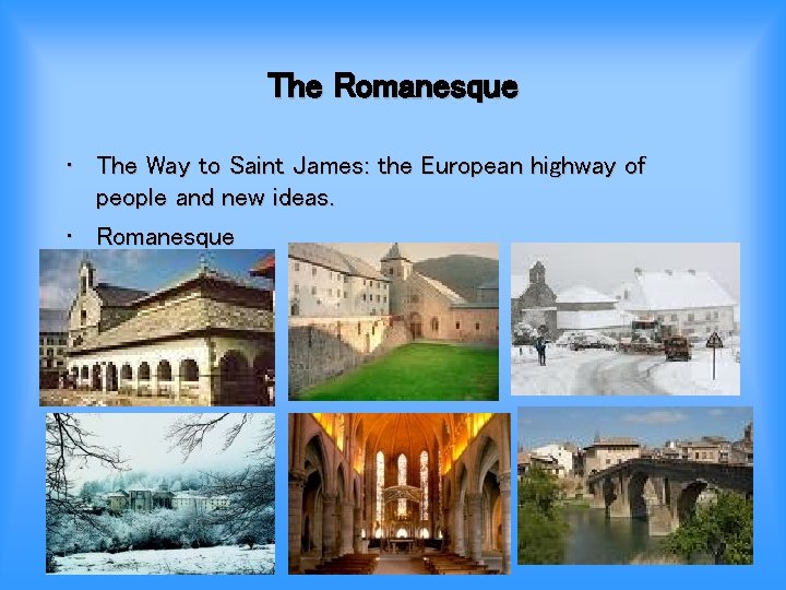 The Romanesque • The Way to Saint James: the European highway of people and