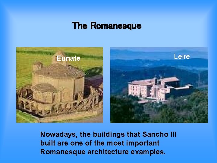 The Romanesque Eunate Leire Nowadays, the buildings that Sancho III built are one of