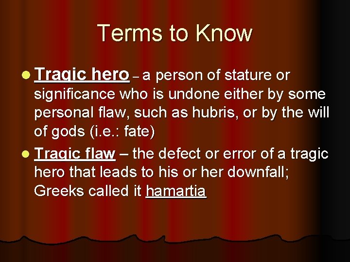 Terms to Know l Tragic hero – a person of stature or significance who