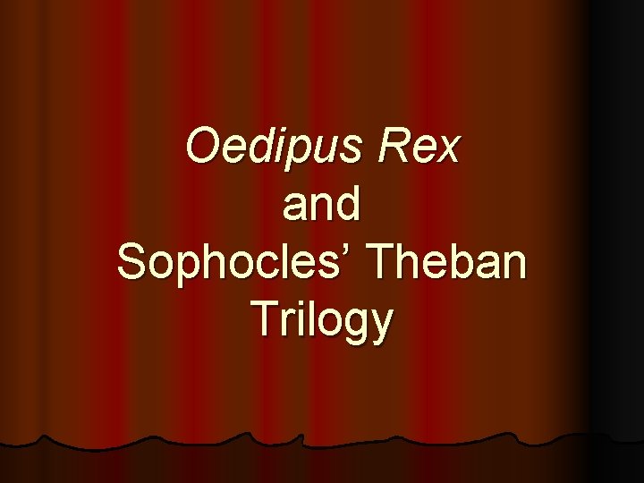 Oedipus Rex and Sophocles’ Theban Trilogy 