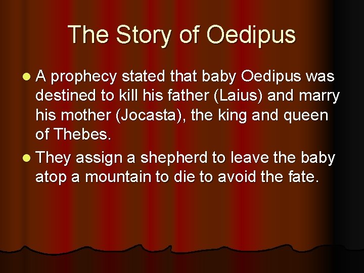 The Story of Oedipus l A prophecy stated that baby Oedipus was destined to