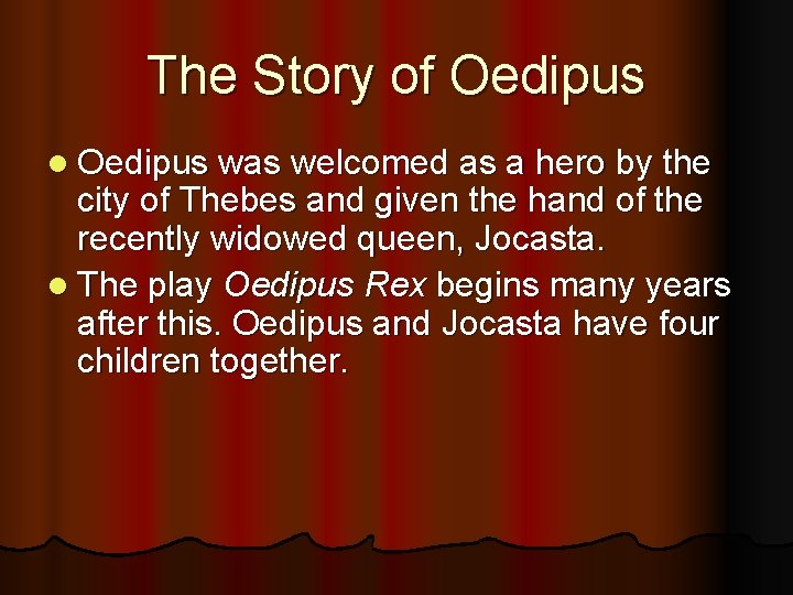 The Story of Oedipus l Oedipus was welcomed as a hero by the city