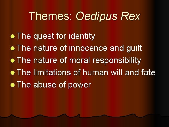 Themes: Oedipus Rex l The quest for identity l The nature of innocence and