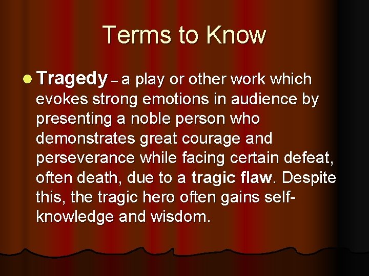 Terms to Know l Tragedy – a play or other work which evokes strong