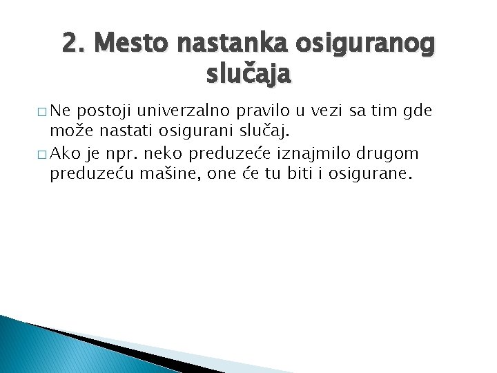 2. Mesto nastanka osiguranog slučaja � Ne postoji univerzalno pravilo u vezi sa tim