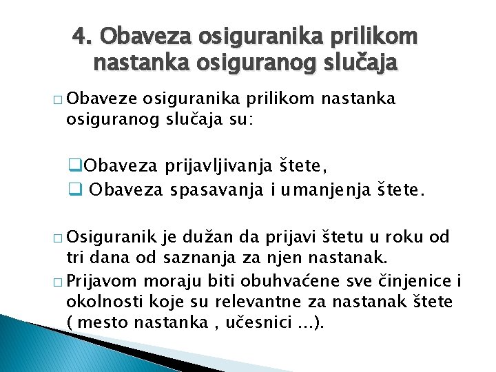 4. Obaveza osiguranika prilikom nastanka osiguranog slučaja � Obaveze osiguranika prilikom nastanka osiguranog slučaja