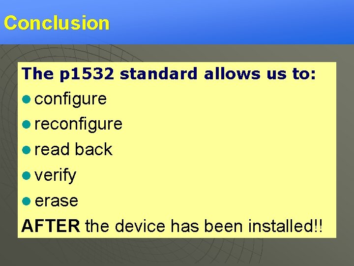 Conclusion The p 1532 standard allows us to: l configure l read back l