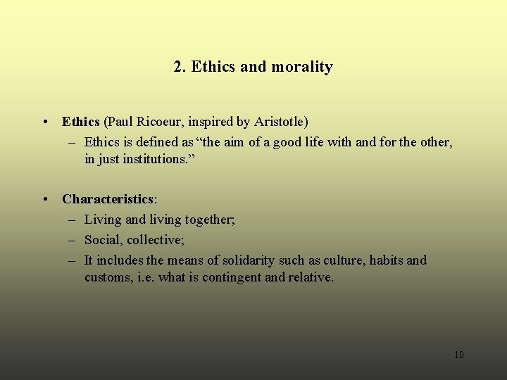 2. Ethics and morality • Ethics (Paul Ricoeur, inspired by Aristotle) – Ethics is 2. Ethics and morality • Ethics (Paul Ricoeur, inspired by Aristotle) – Ethics is