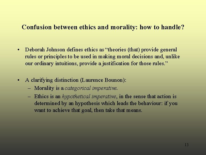 Confusion between ethics and morality: how to handle? • Deborah Johnson defines ethics as Confusion between ethics and morality: how to handle? • Deborah Johnson defines ethics as