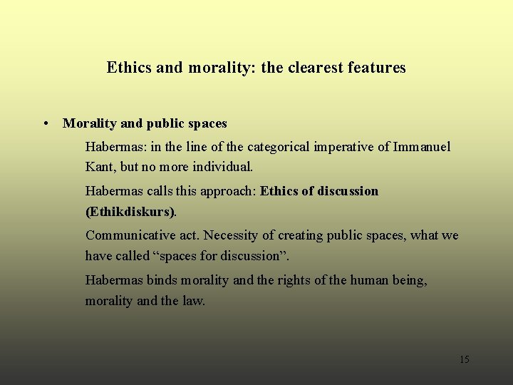 Ethics and morality: the clearest features • Morality and public spaces Habermas: in the Ethics and morality: the clearest features • Morality and public spaces Habermas: in the