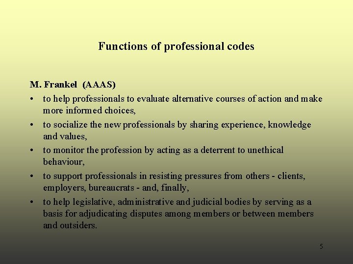 Functions of professional codes M. Frankel (AAAS) • to help professionals to evaluate alternative Functions of professional codes M. Frankel (AAAS) • to help professionals to evaluate alternative