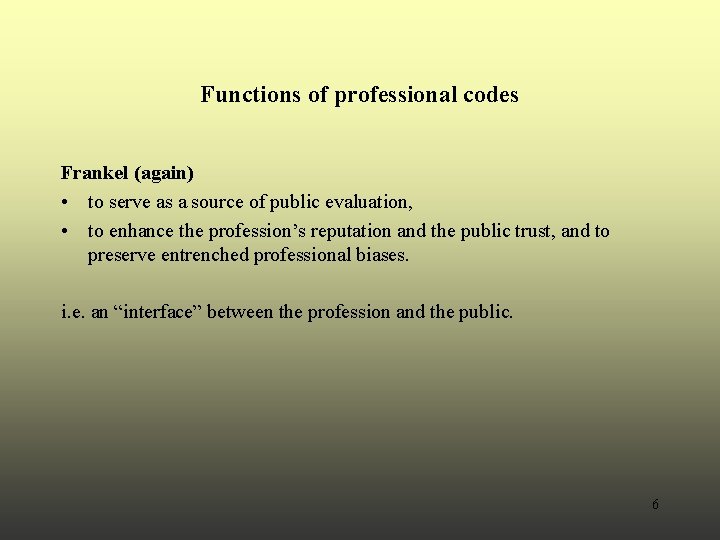 Functions of professional codes Frankel (again) • to serve as a source of public Functions of professional codes Frankel (again) • to serve as a source of public