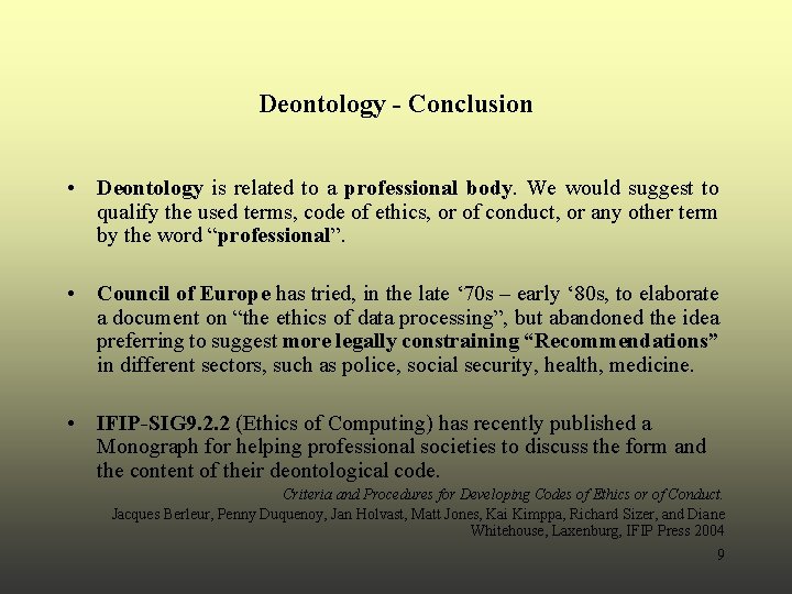 Deontology - Conclusion • Deontology is related to a professional body. We would suggest Deontology - Conclusion • Deontology is related to a professional body. We would suggest