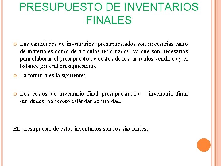 PRESUPUESTO DE INVENTARIOS FINALES Las cantidades de inventarios presupuestados son necesarias tanto de materiales PRESUPUESTO DE INVENTARIOS FINALES Las cantidades de inventarios presupuestados son necesarias tanto de materiales