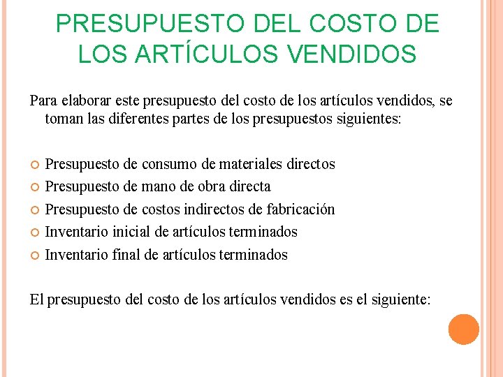 PRESUPUESTO DEL COSTO DE LOS ARTÍCULOS VENDIDOS Para elaborar este presupuesto del costo de PRESUPUESTO DEL COSTO DE LOS ARTÍCULOS VENDIDOS Para elaborar este presupuesto del costo de