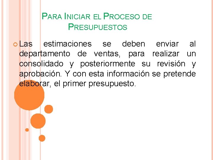 PARA INICIAR EL PROCESO DE PRESUPUESTOS Las estimaciones se deben enviar al departamento de PARA INICIAR EL PROCESO DE PRESUPUESTOS Las estimaciones se deben enviar al departamento de